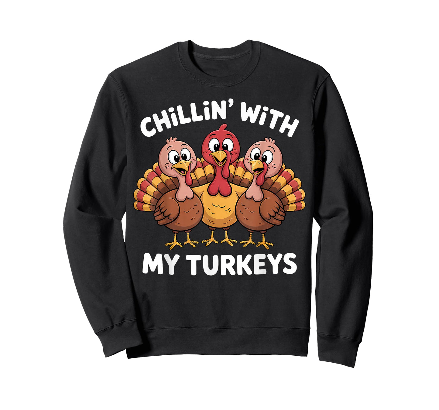 Chillin with My Turkeys Thanksgiving Family Women Kids Men T-Shirt