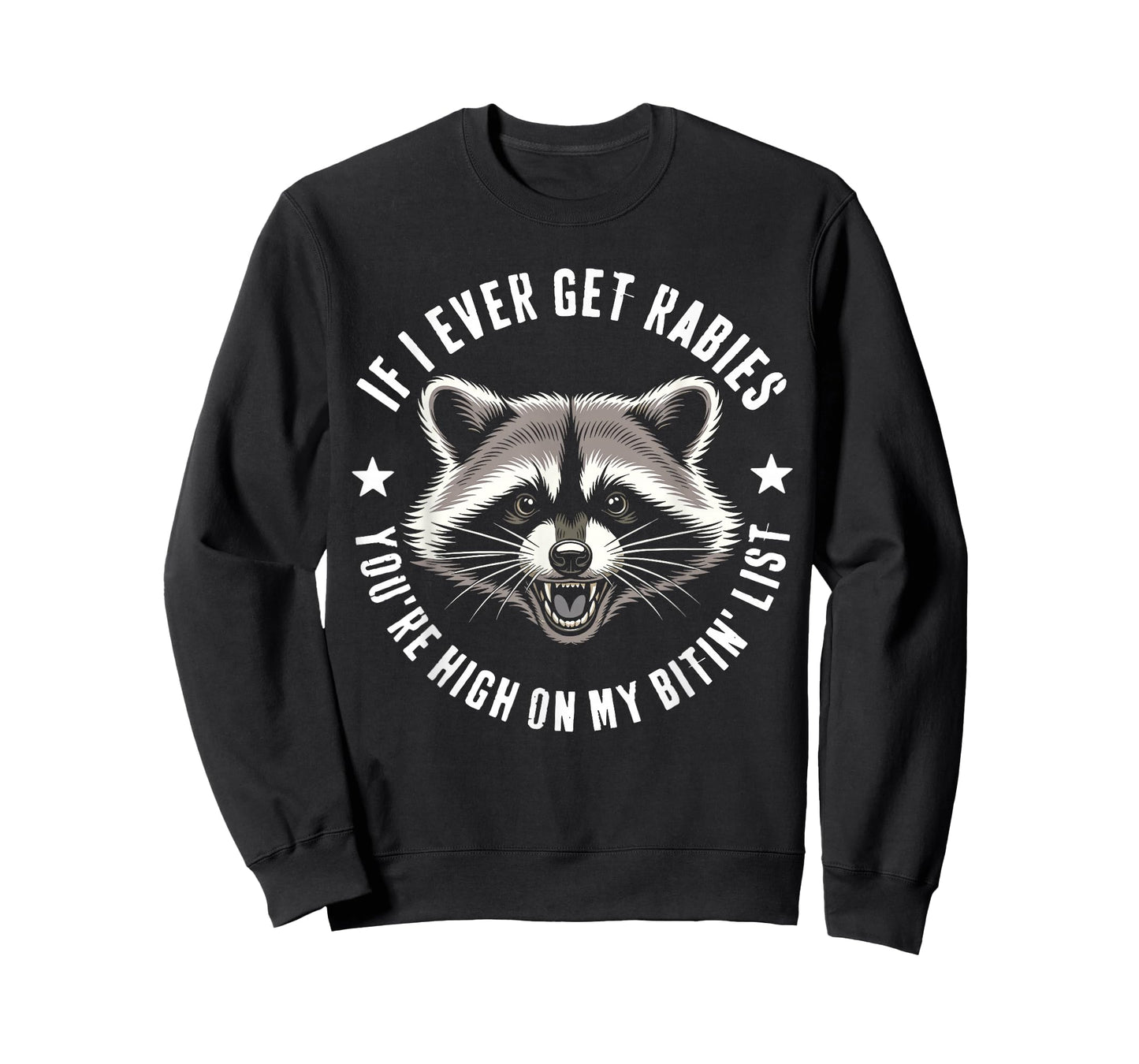 IF I Ever GET Rabies Funny You're HIGH ON My BITIN' List T-Shirt