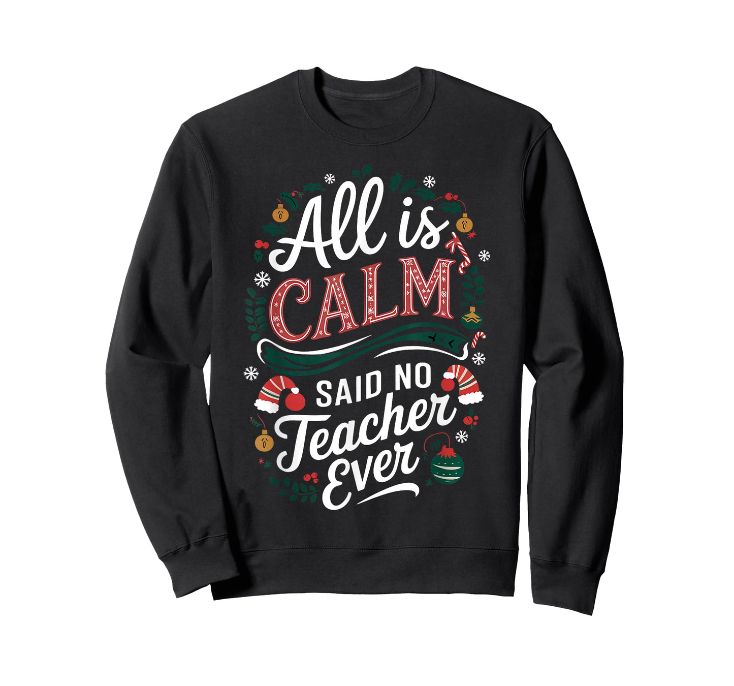 All Is Calm Said No Teacher Ever Funny Christmas T-Shirt