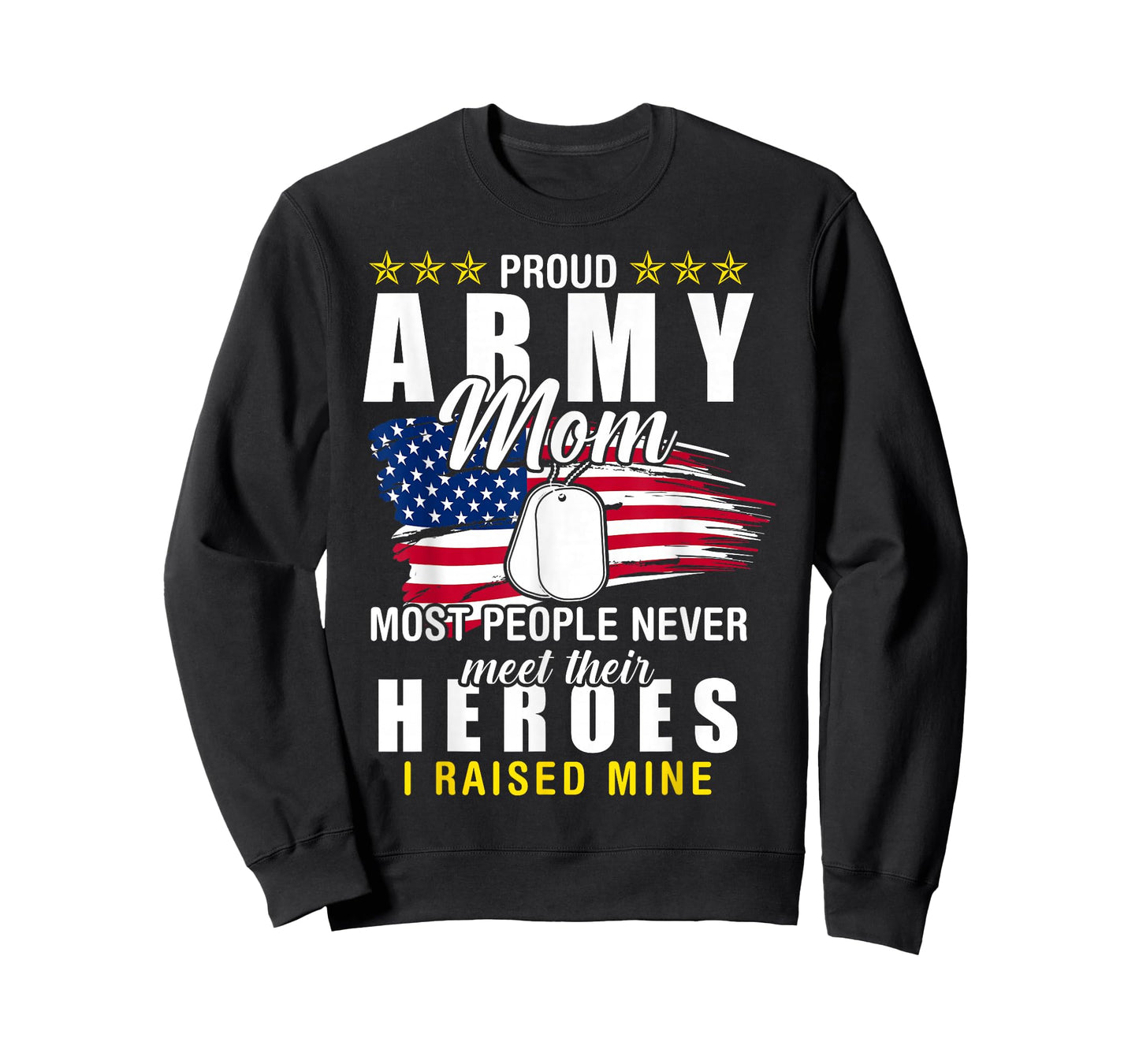 Army Mom Proud Army Mom Most People Never Meet Their Heroes T-Shirt