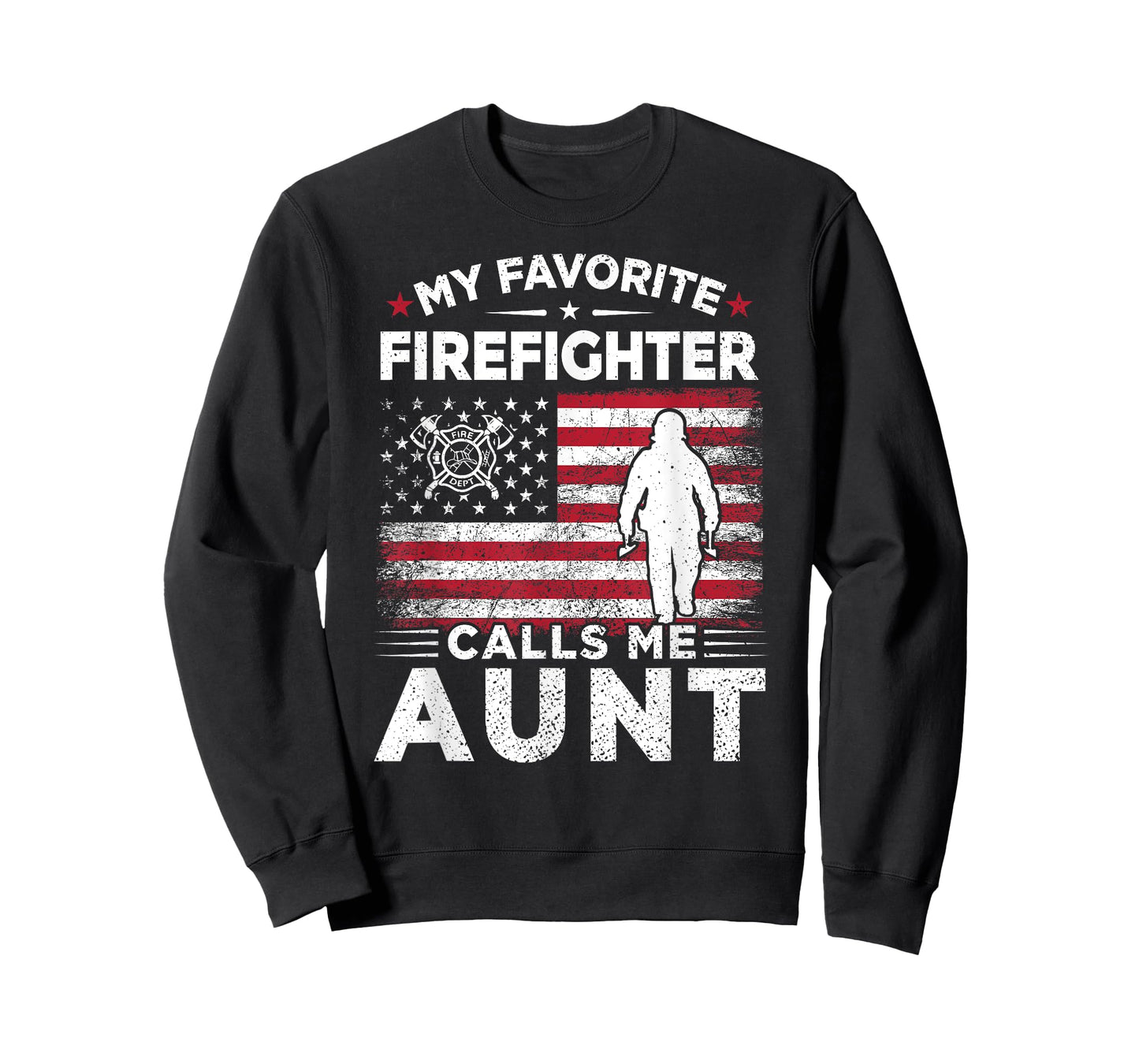 My Favorite Firefighter Calls Me Aunt American Flag Gift T-Shirt