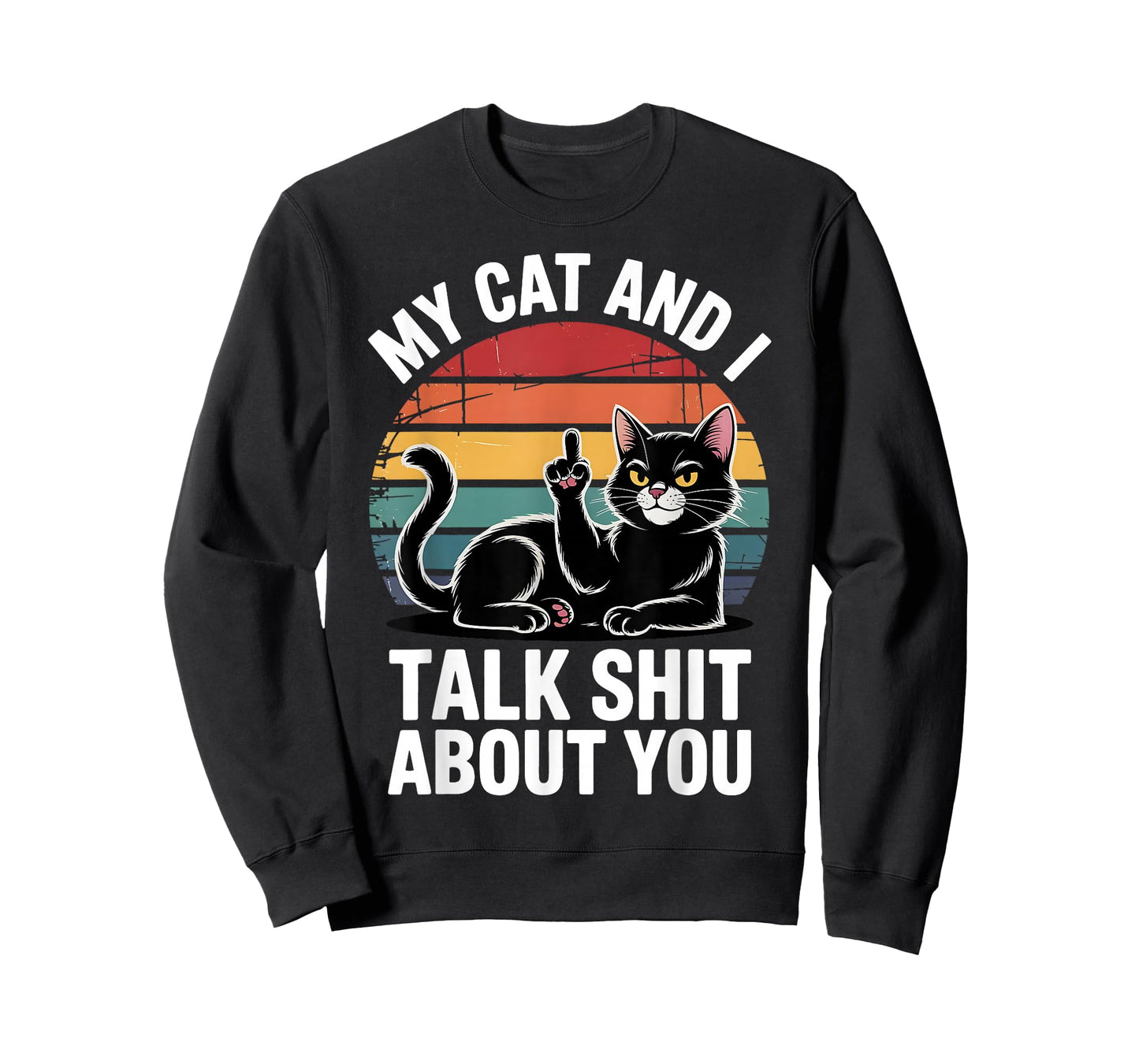My Cat And I Talk Shit About You Funny Pet Men Women T-Shirt