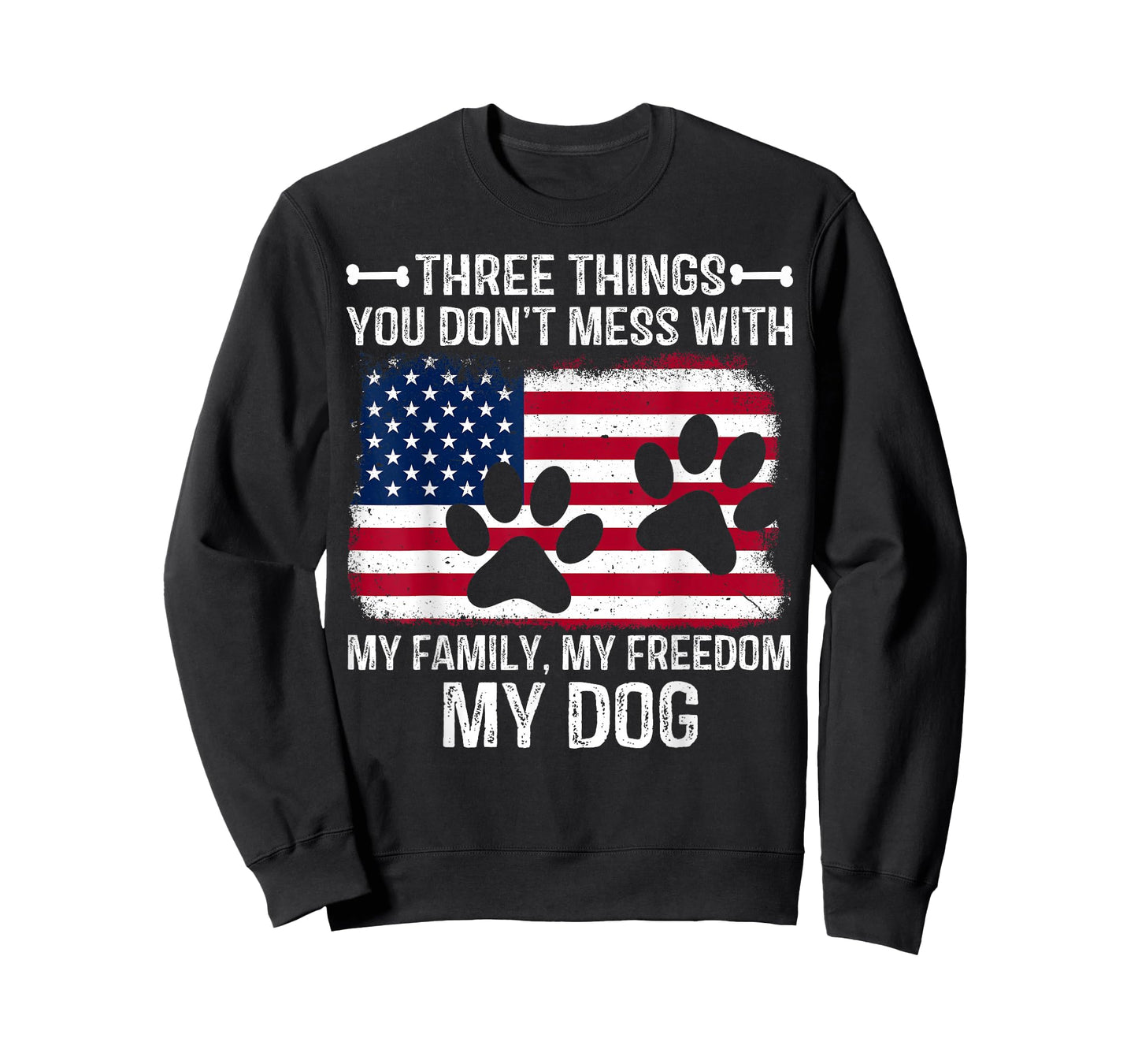 Three Things You Don't Mess With My Family My Freedom My Dog T-Shirt