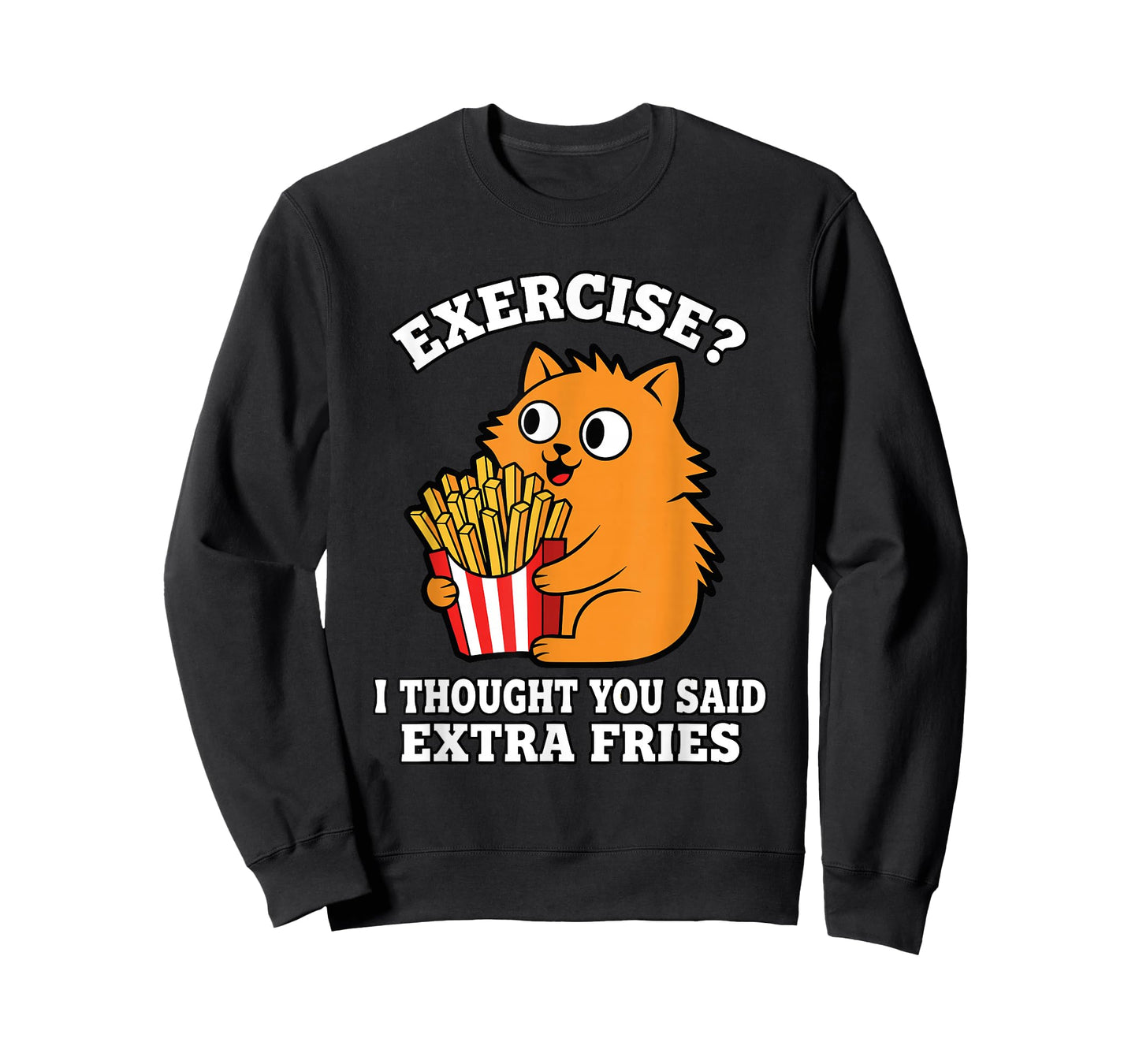 Funny Cat Extra Fries Not Exercise Food Pun Gym Humor T-Shirt