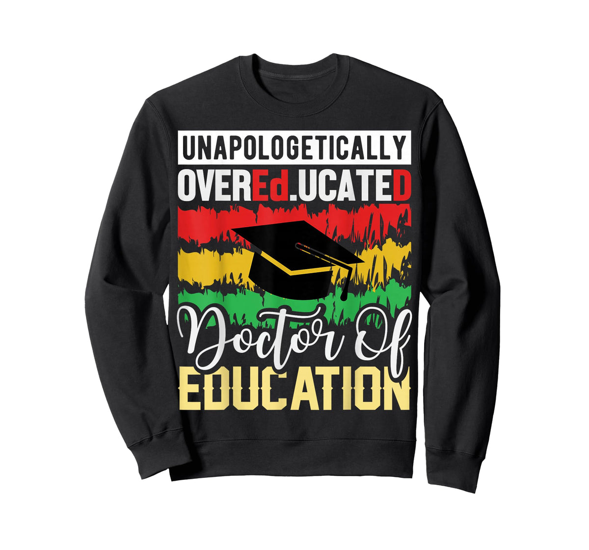 Unapologetically Overeducated Doctor of Education T-Shirt