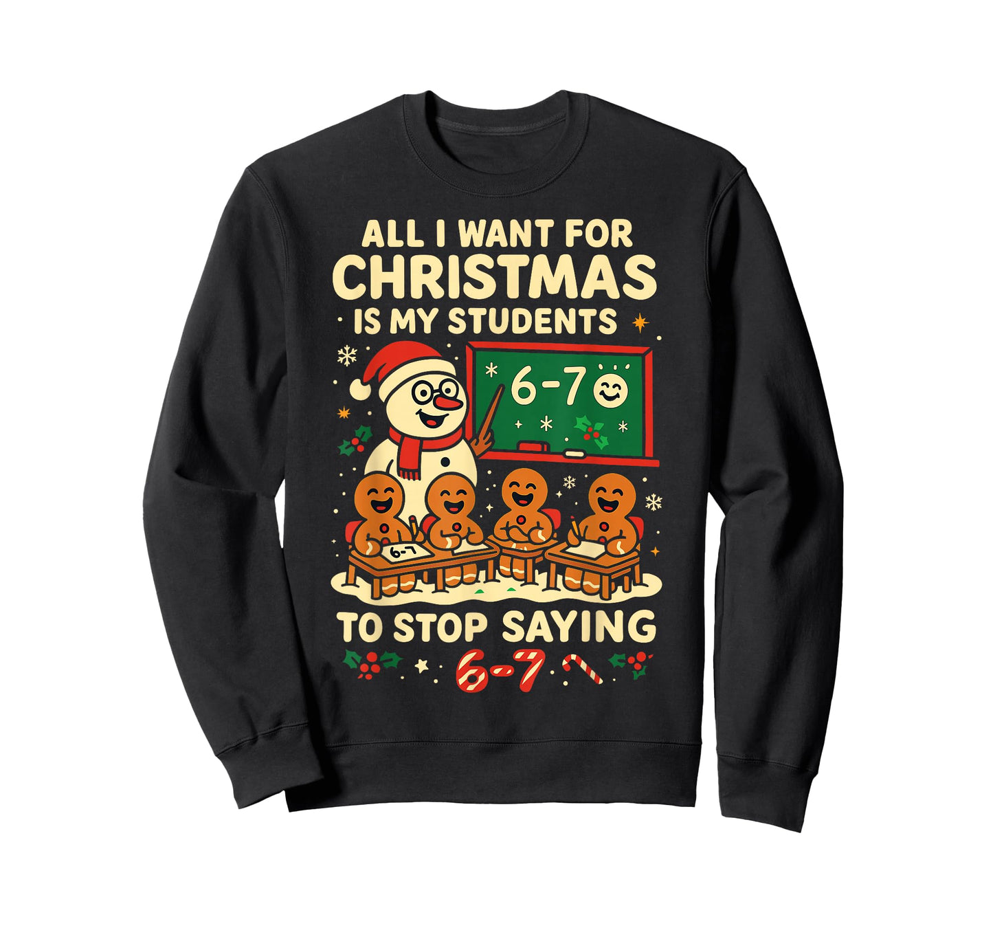 All I Want for Christmas is My Students to Stop Saying 67 T-Shirt