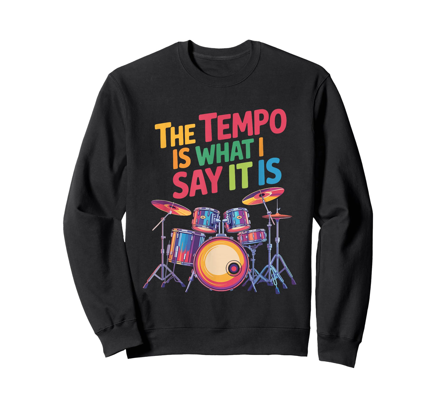 The Tempo is What I Say It is, Drumming and Drumset Drummer T-Shirt