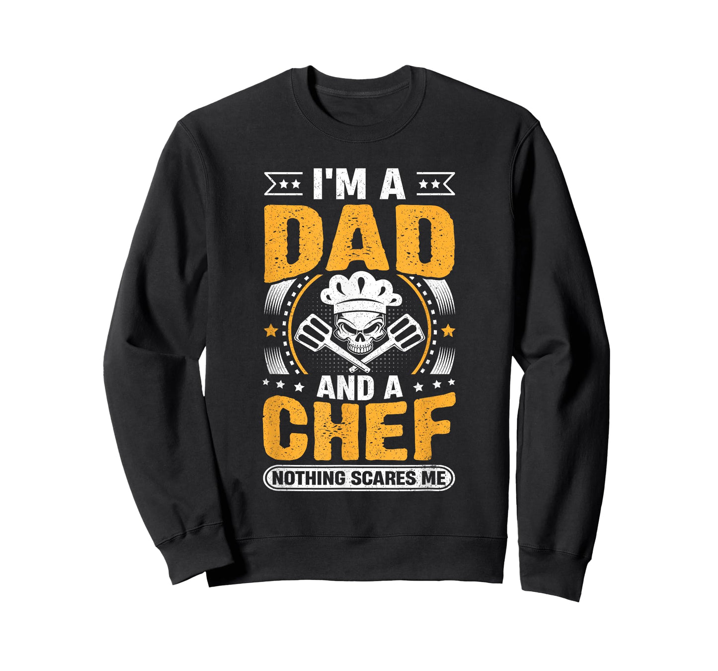 Chef Cook Dad - I'm a Dad and a Chef Nothing Scares Me T-Shirt
