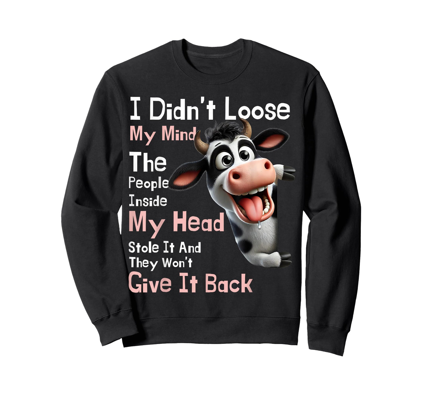 Cow I Didn't Lose My Mind The People Inside My Head Stole It T-Shirt