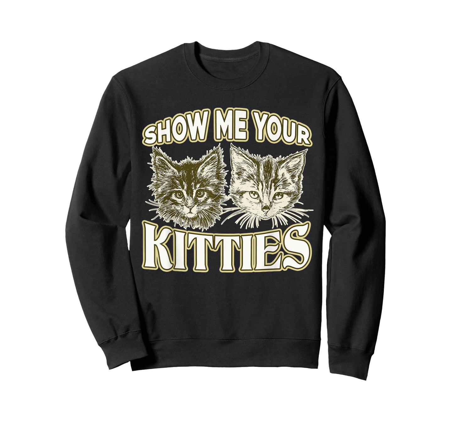 SHOW ME YOUR KITTIES shirt Funny Kitten T-Shirt