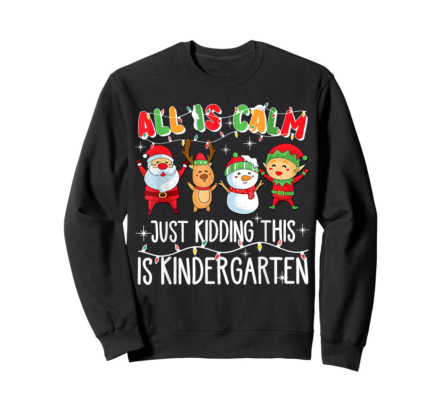 All is Calm just Kidding This is Kindergarten Christmas T-Shirt