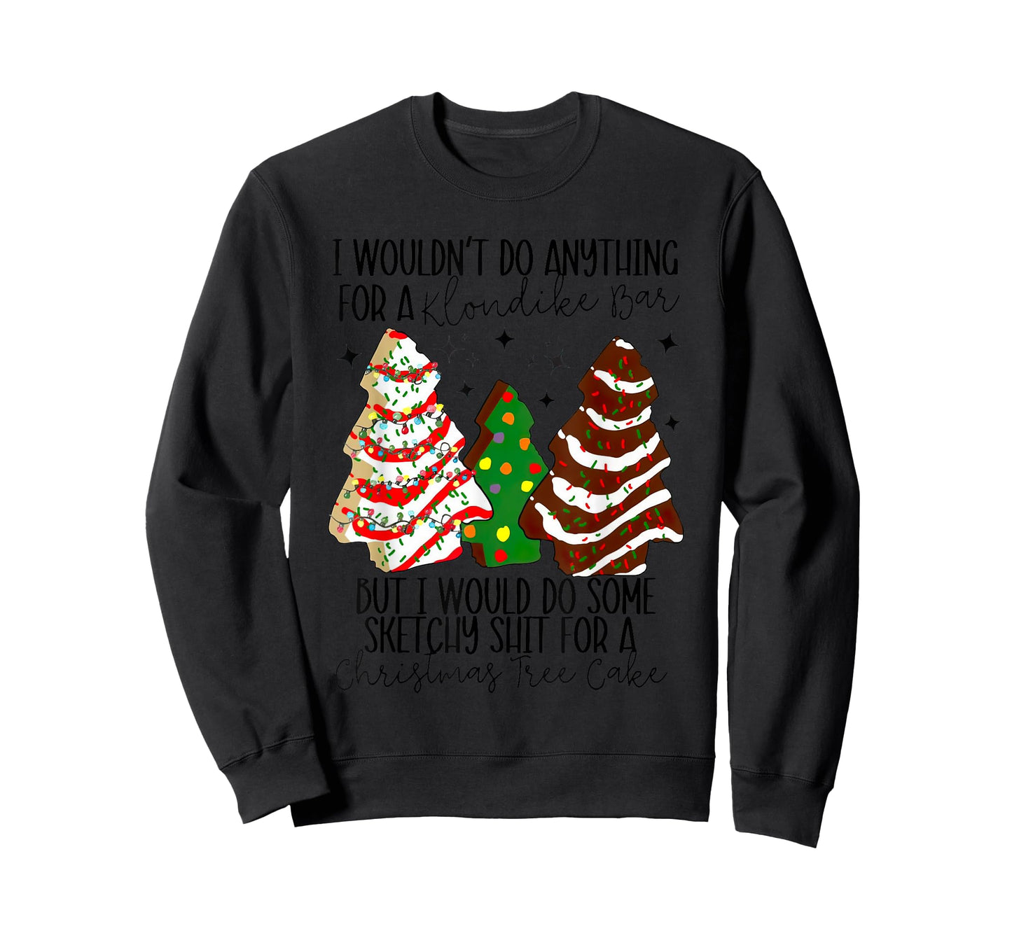 Christmas Tree Cake I Would Do Some Sketchy Sht Little T-Shirt