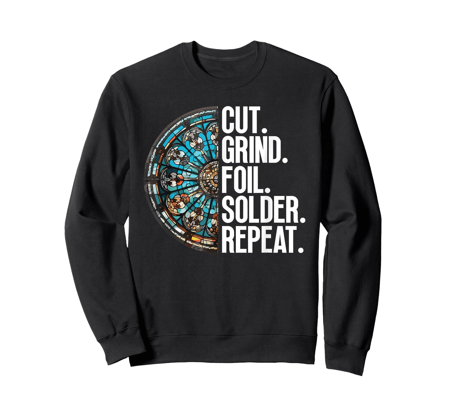 Cut. Grind. Foil. Solder. Repeat. - Stained Glass Artist T-Shirt