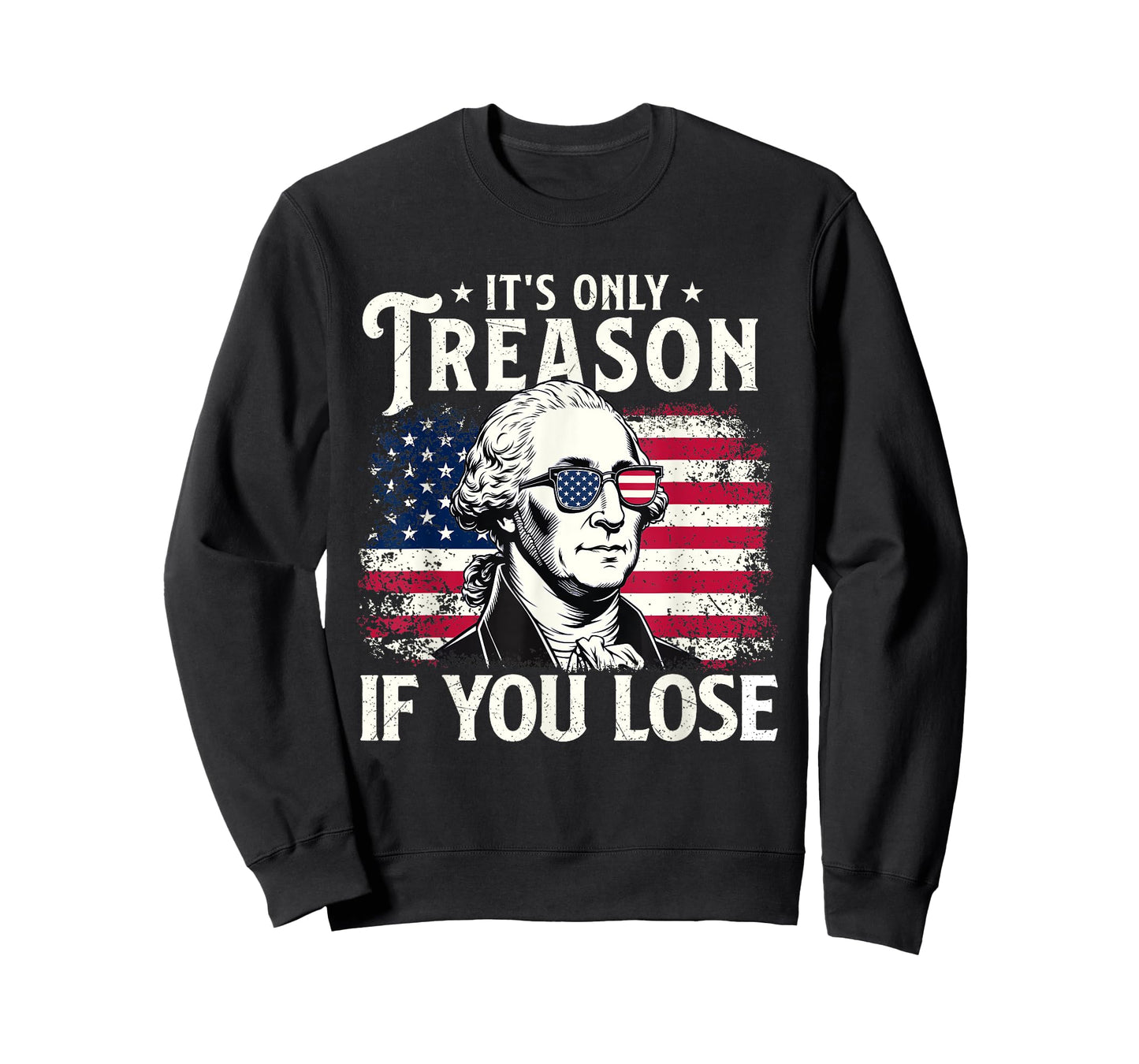 It's Only Treason If You Lose - USA Flag 4th Of July Fourth T-Shirt