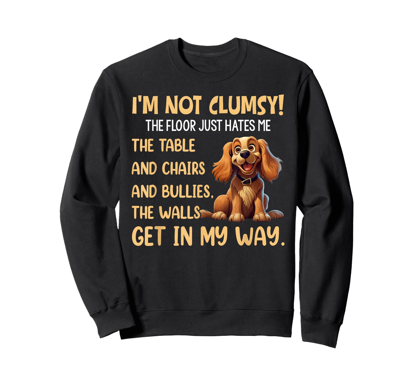 Cute Dogs I'm Not Clumsy The Floor Just Hates Me The Table T-Shirt