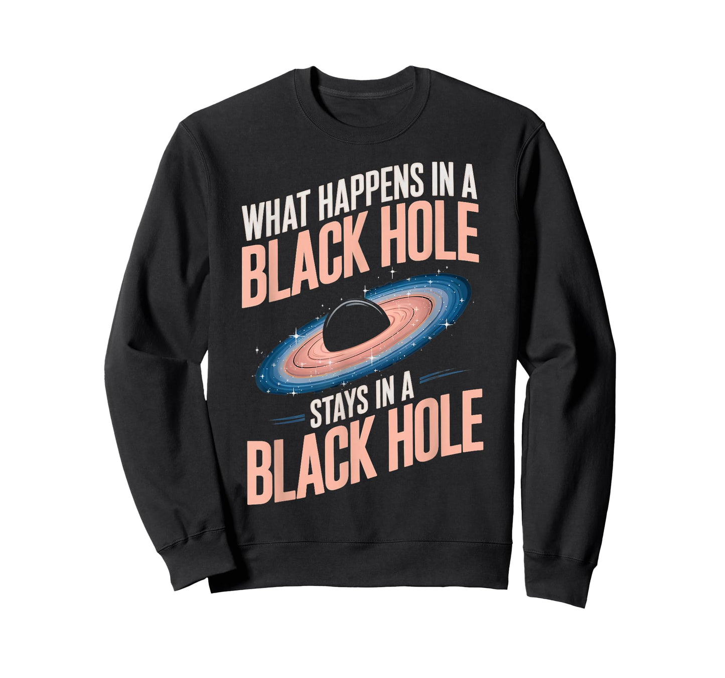 Astronomy Astrophysics Scientist Space Happens In Black Hole T-Shirt