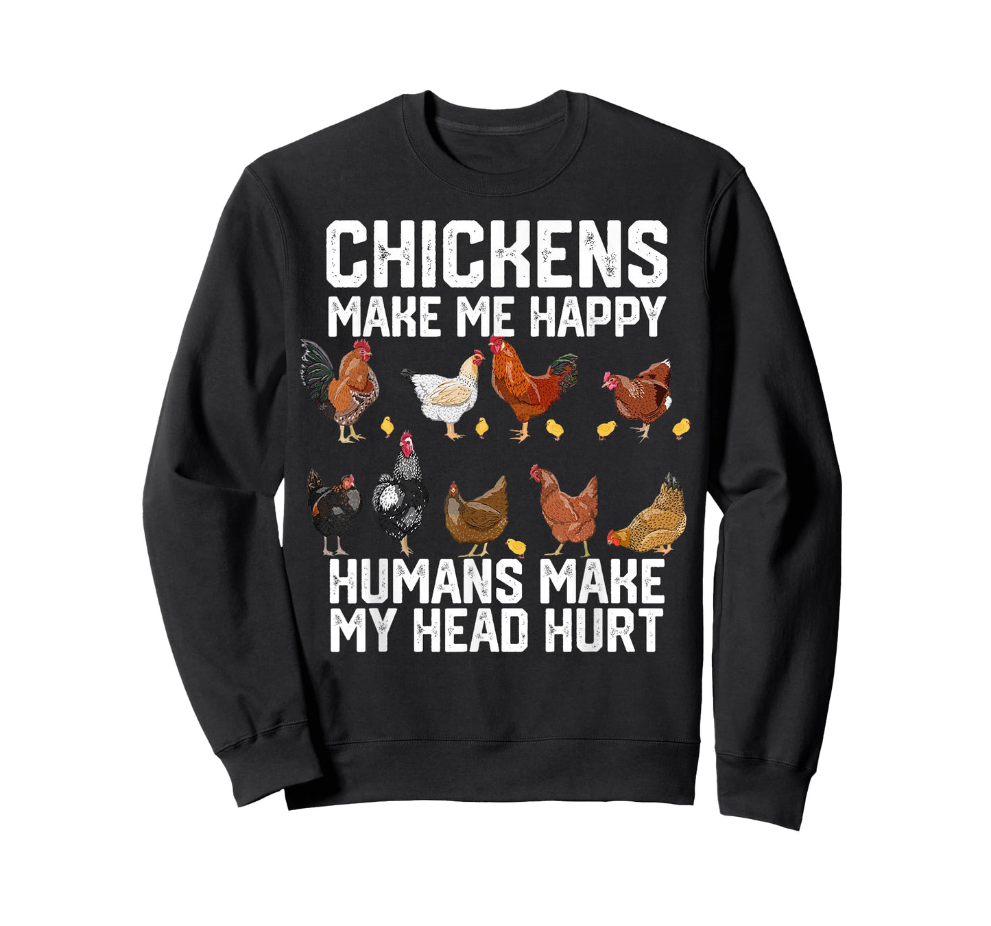 Chickens Make Me Happy Humans Make My Head Hurt T-Shirt