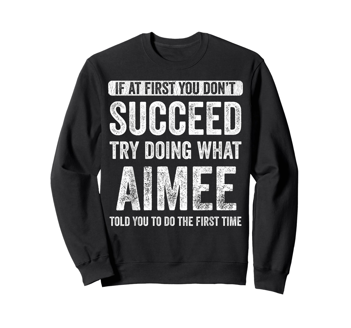 Aimee If At First You Don't Succeed Try Doing What Aimee T-Shirt
