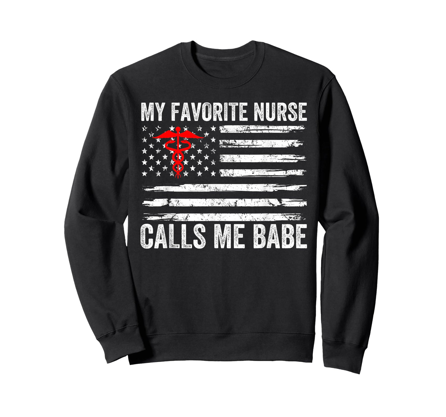 My Favorite Nurse Calls Me Babe American Flag For Boyfriend T-Shirt