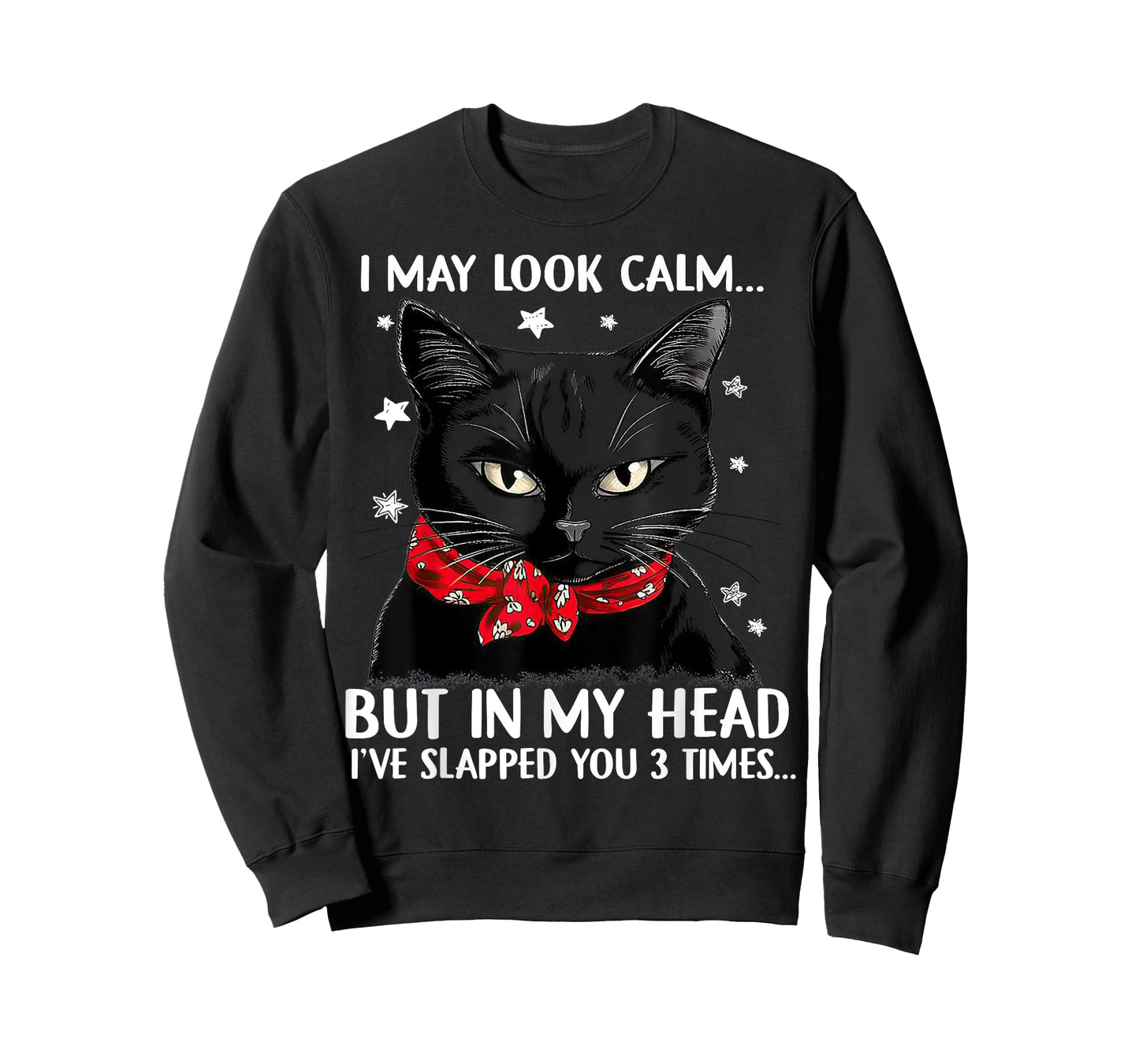 Cat I May Look Calm But In My Head I've Slapped You 3 Times Men Women T-Shirt