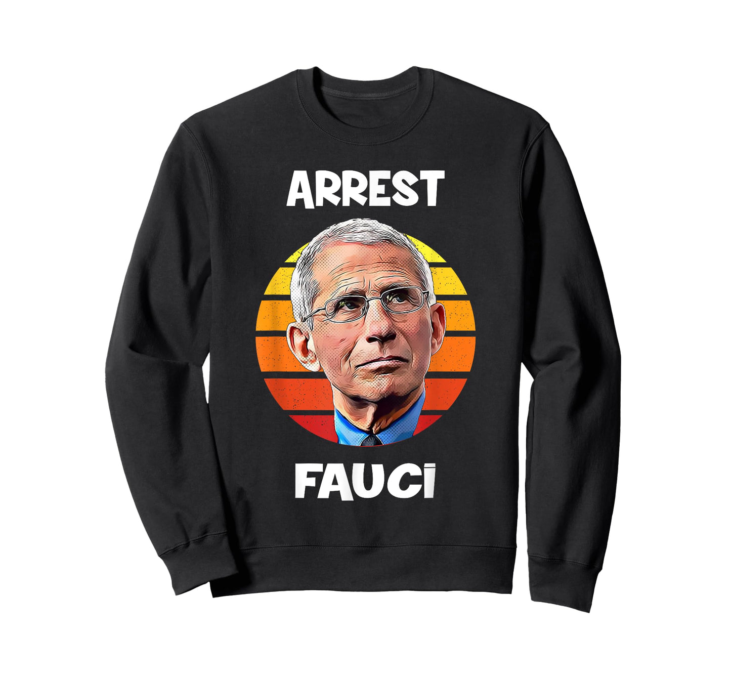 Arrest Fauci -Anti Fauci Patriotic Defund Dr Fauci prison T-Shirt