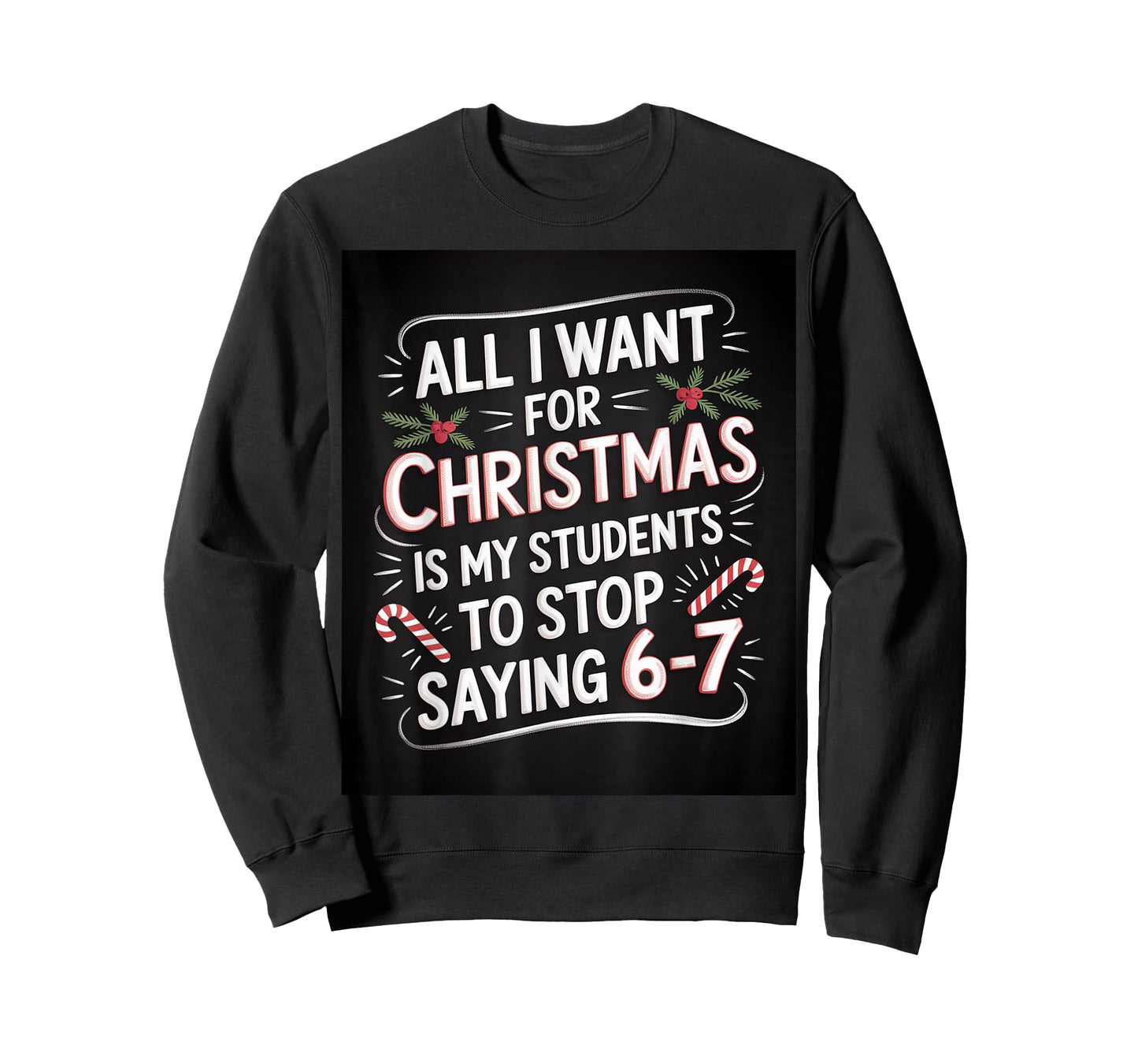 Students Saying 6-7 67 Six Seven Funny Teacher Christmas T-Shirt