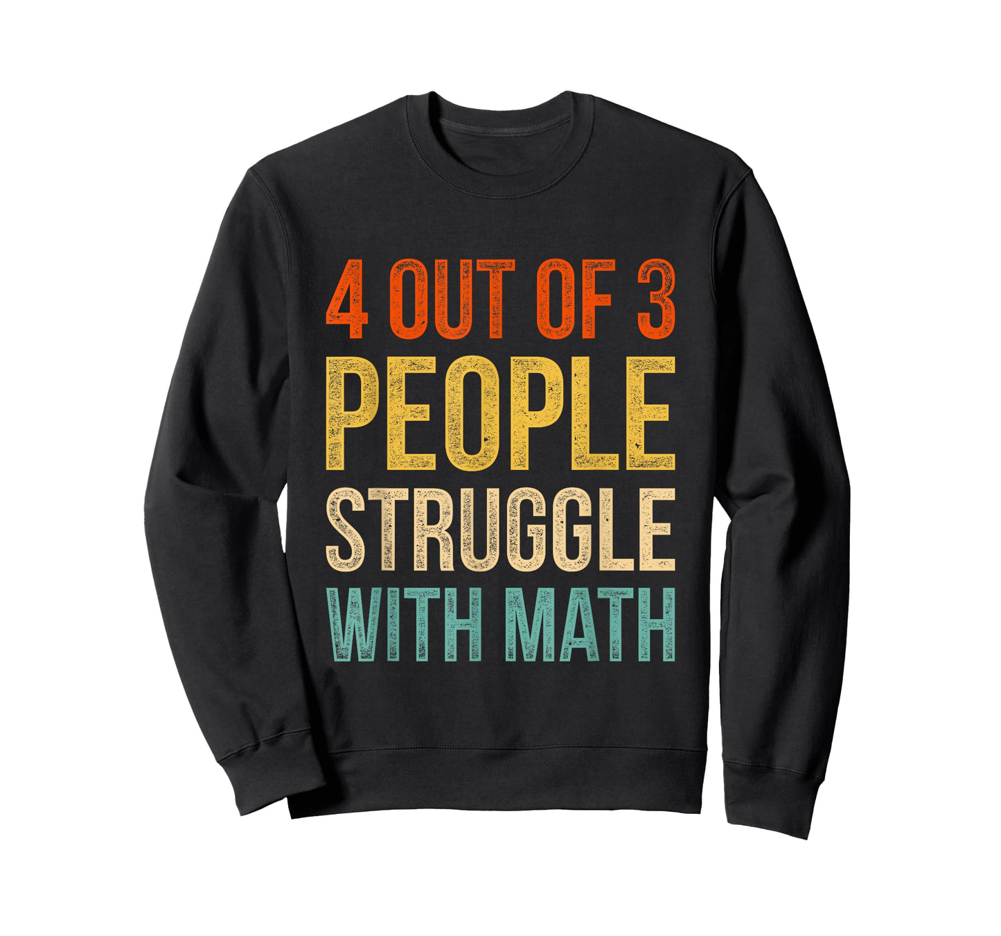 4 Out Of 3 People Struggle With Math T-Shirt