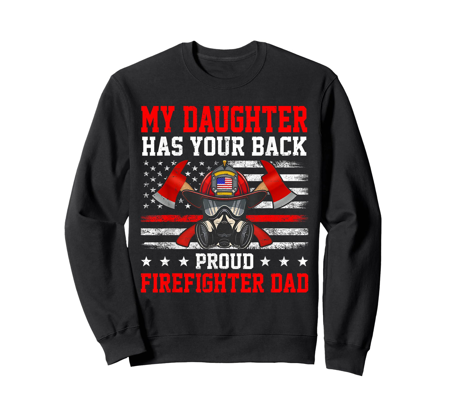 My Daughter Has Your Back Proud Firefighter Dad Firefighting T-Shirt