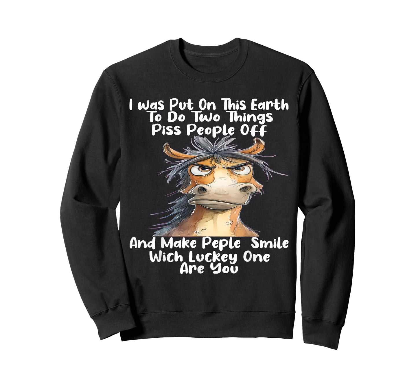I was Put On This Earth to Do Two Things Piss People Off T-Shirt