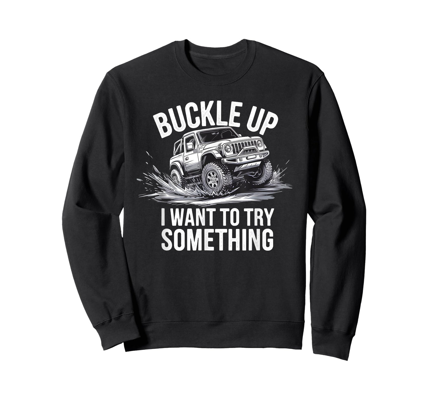 Buckle Up I want to try something Offroad adventure T-Shirt
