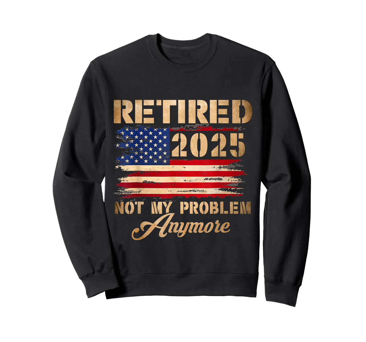 Vintage Retired 2025 Not My Problem Anymore American Flag T-Shirt