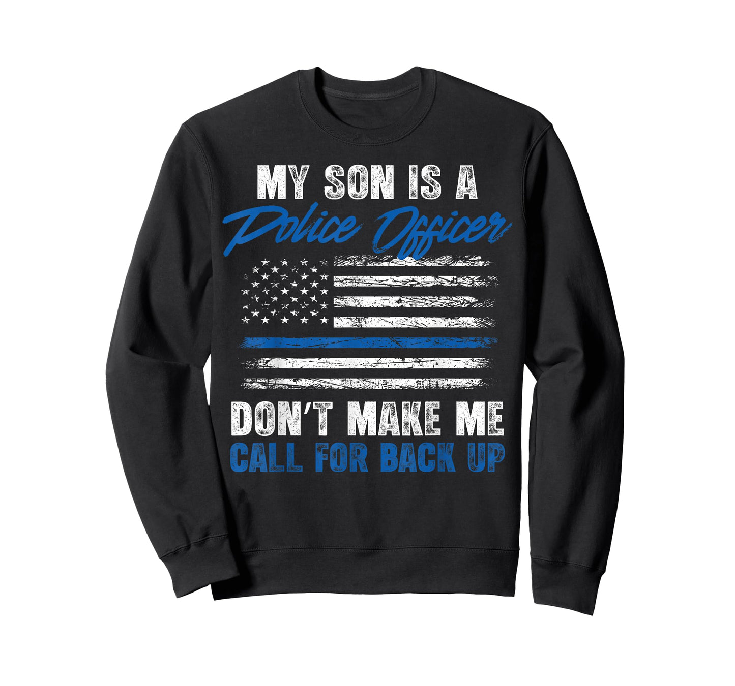 My Son is a Police Officer Don't Make Me Call for Backup T-Shirt