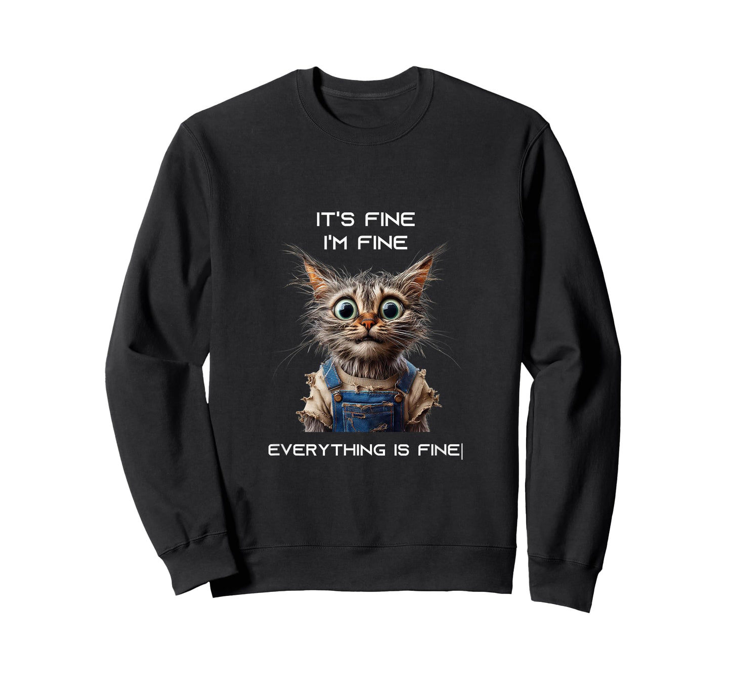 Sarcastic Funny Cat IT'S FINE I'M FINE EVERYTHING IS FINE T-Shirt