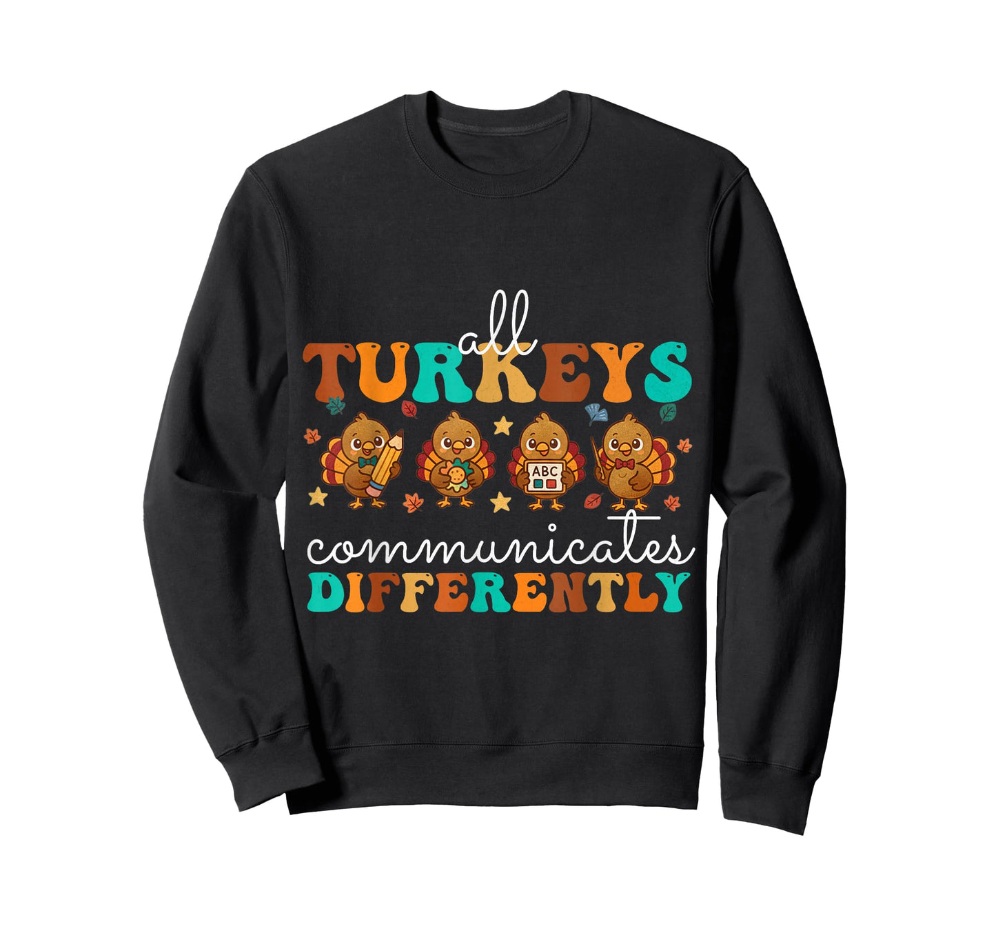 All Turkeys Communicate Differently Thanksgiving Teacher T-Shirt