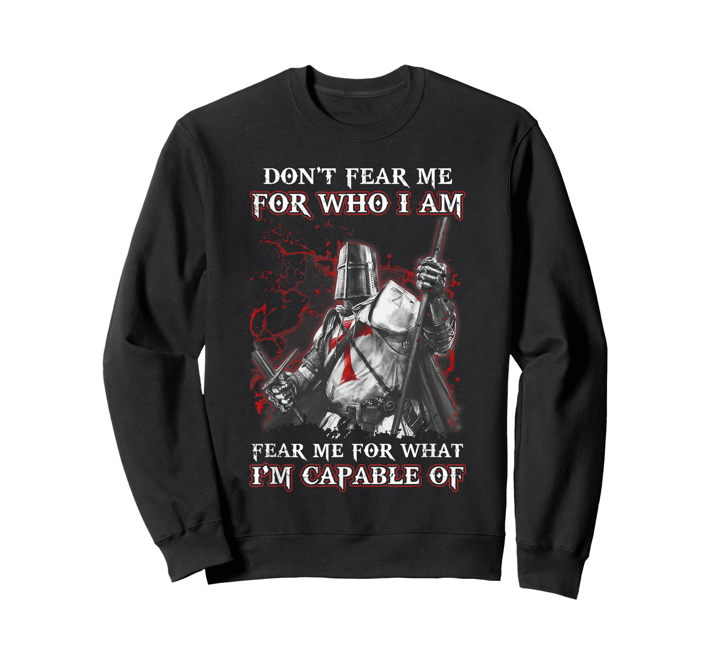 Knight Templar Don'T Fear Me For Who I Am Fear Me For What T-Shirt