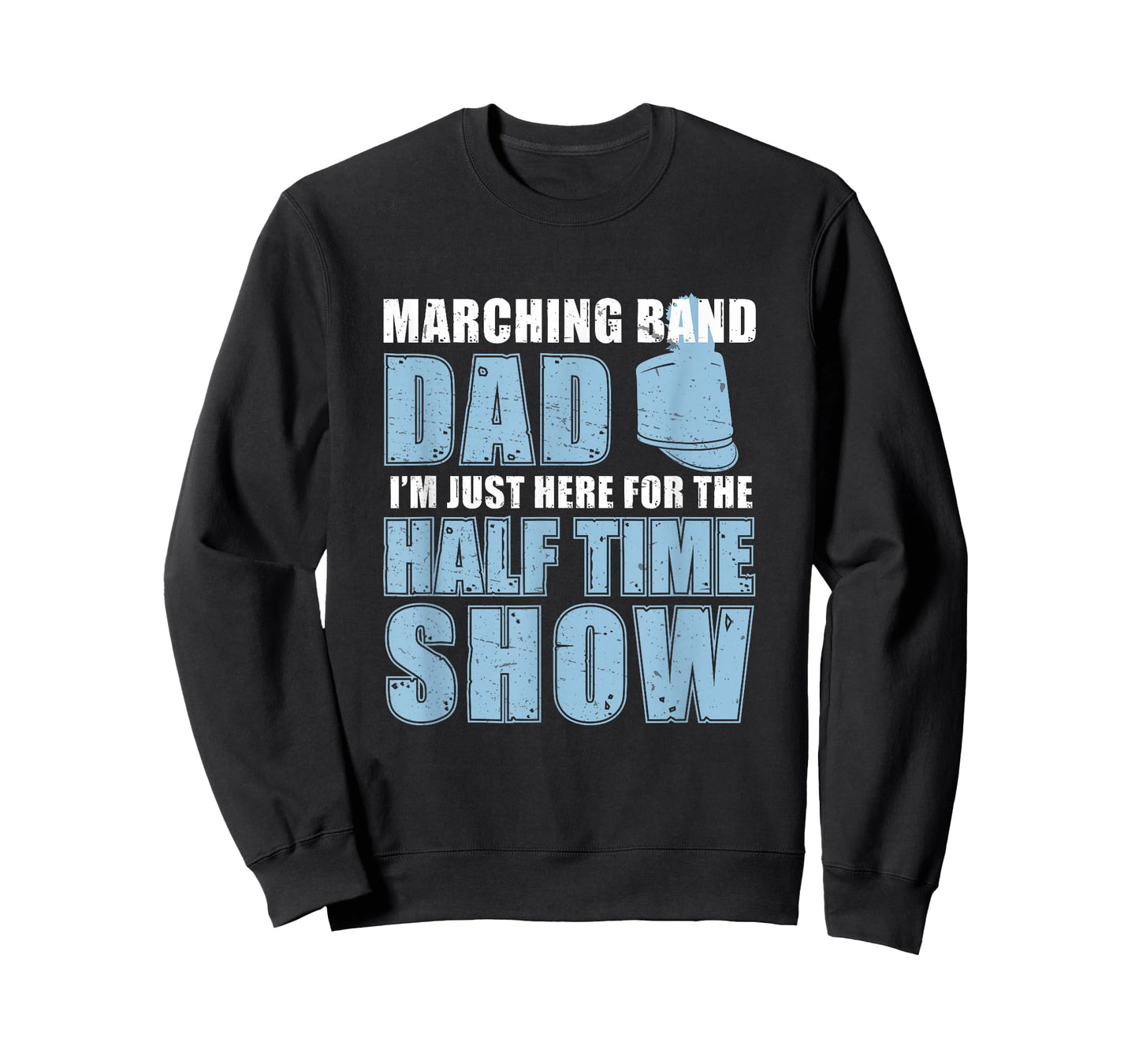 Funny Marching Band Dad I'm Just Here For The Halftime Show T-Shirt