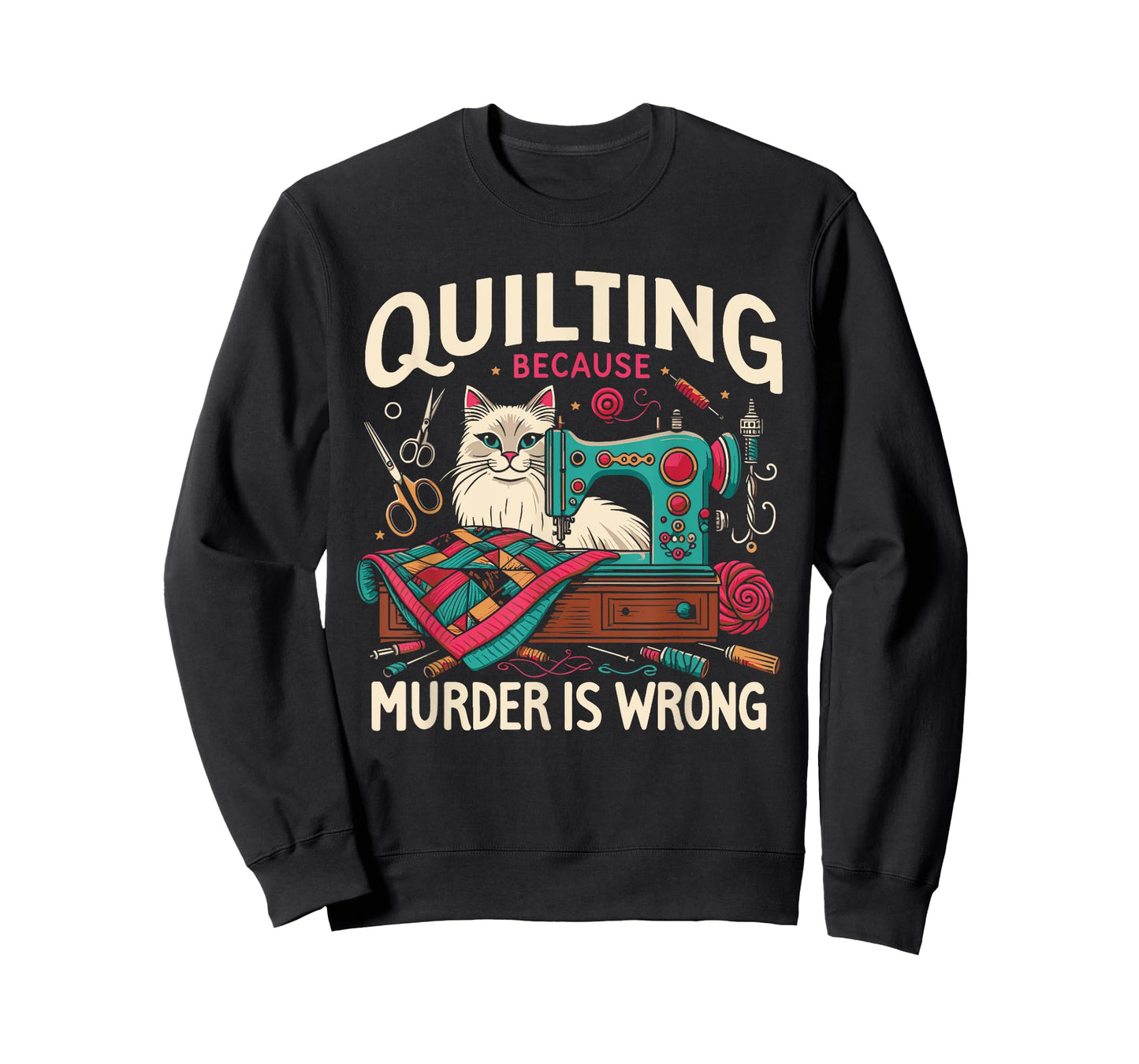 Quilting Because Murder Is Wrong Funny Sewing Cat Sewer T-Shirt for Men Women