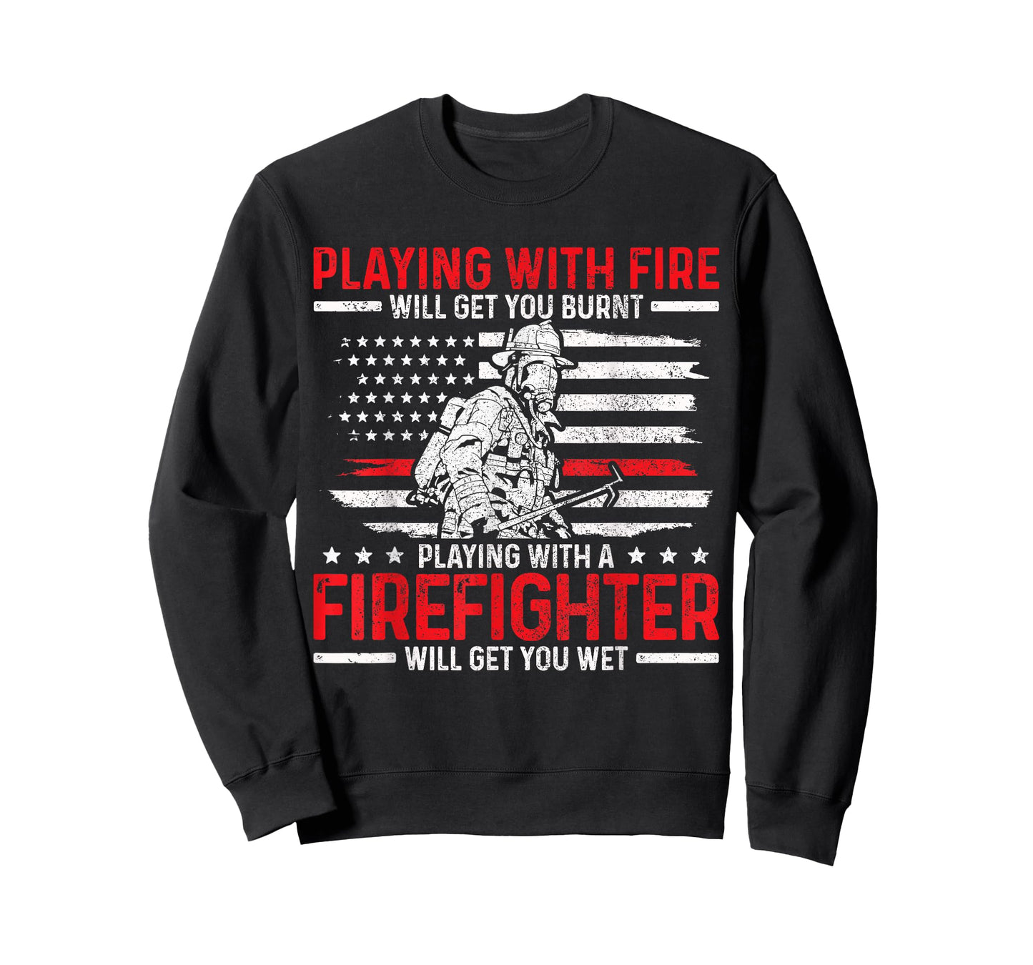 Firefighter Funny Quote Fireman Patriotic Fire Fighter Gift T-Shirt