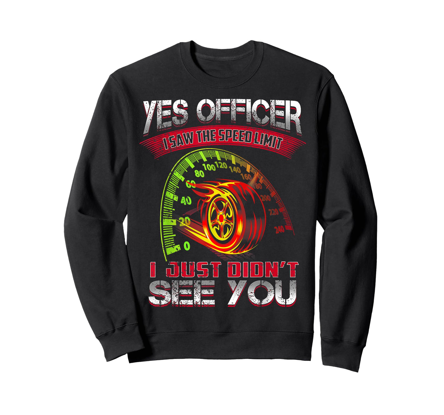 Yes Officer I Saw The Speed Limit I Just Didn't See You T-Shirt
