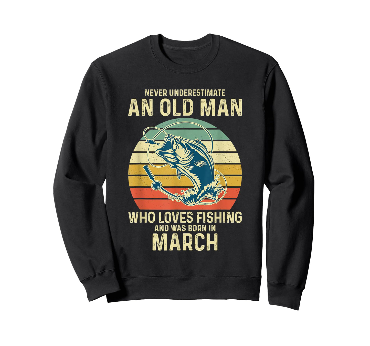 Never Underestimate An Old Man Who Loves Fishing March T-Shirt