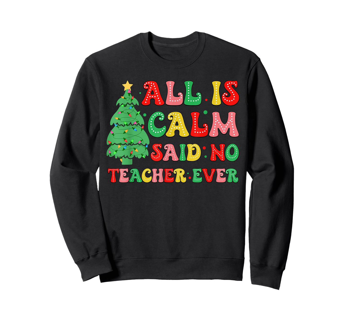All Is Calm Said No Teacher Ever Cute Christmas Tree Teacher T-Shirt
