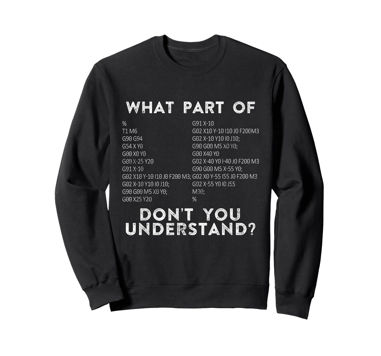 CNC Machinist G Code What Part Of Don't You Understand? T-Shirt