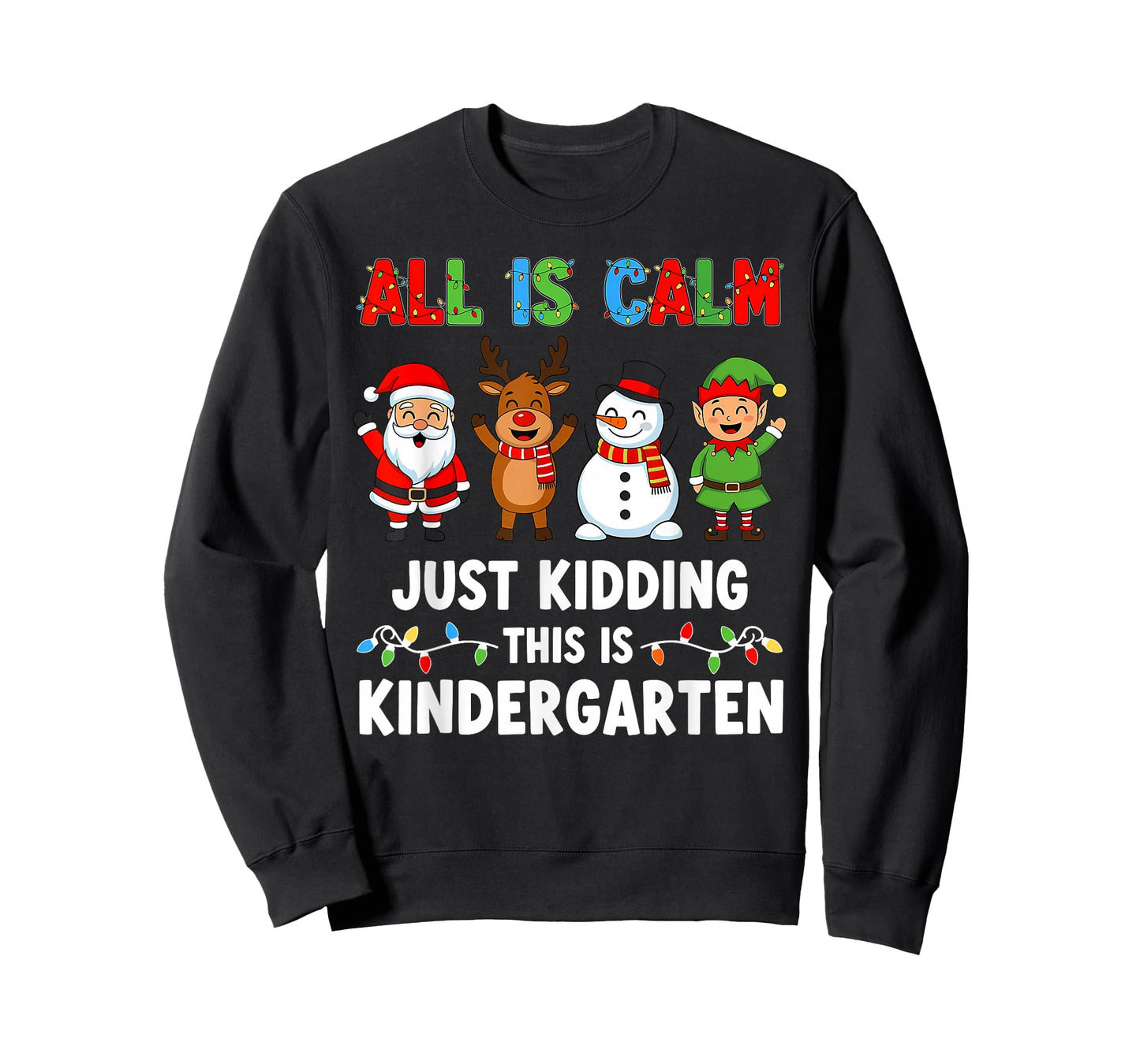All is Calm Just Kidding This is Kindergarten Xmas Teacher T-Shirt