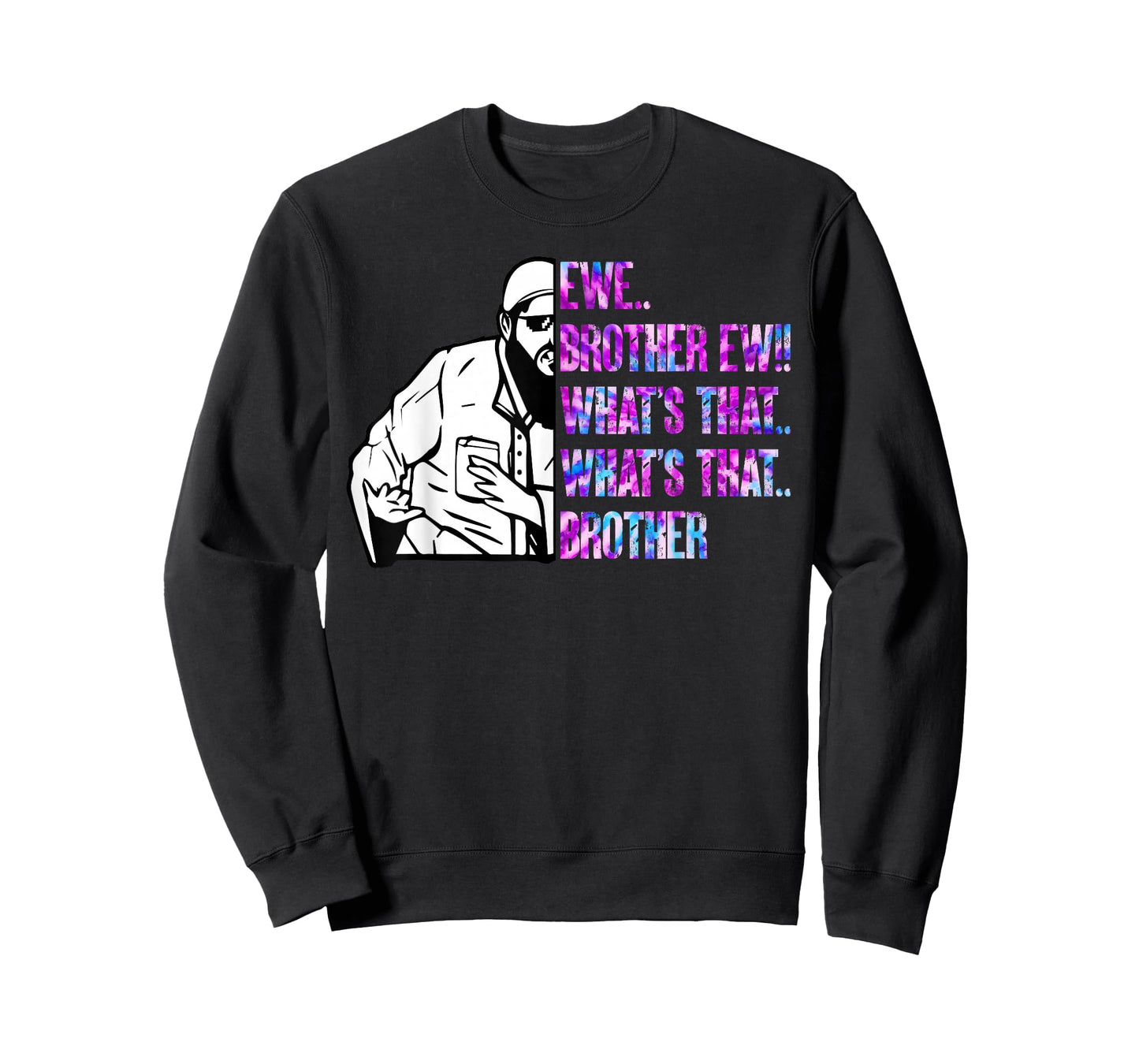 Ew Brother Ew What's That Brother Funny Meme T-Shirt