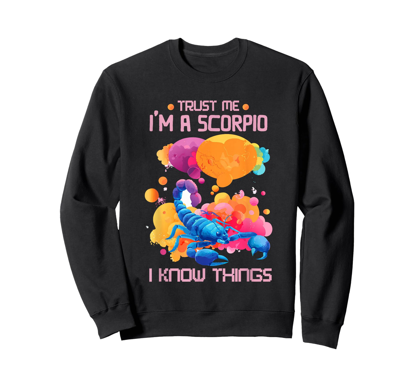 Trust me, I am a Scorpio, I Know Things T-Shirt