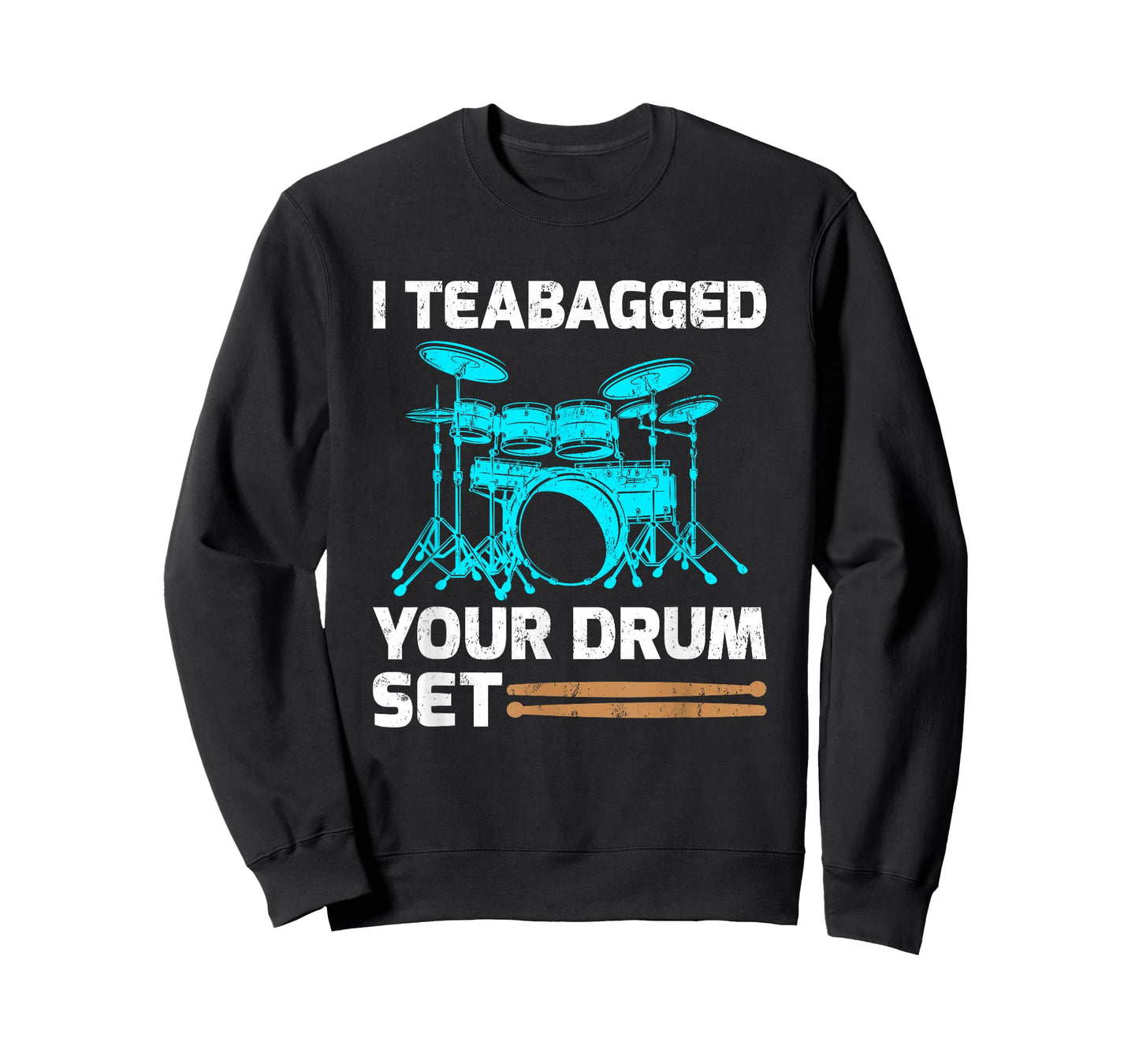 Drummer Drum Sticks Gift I Teabagged Your Drum Set T-Shirt