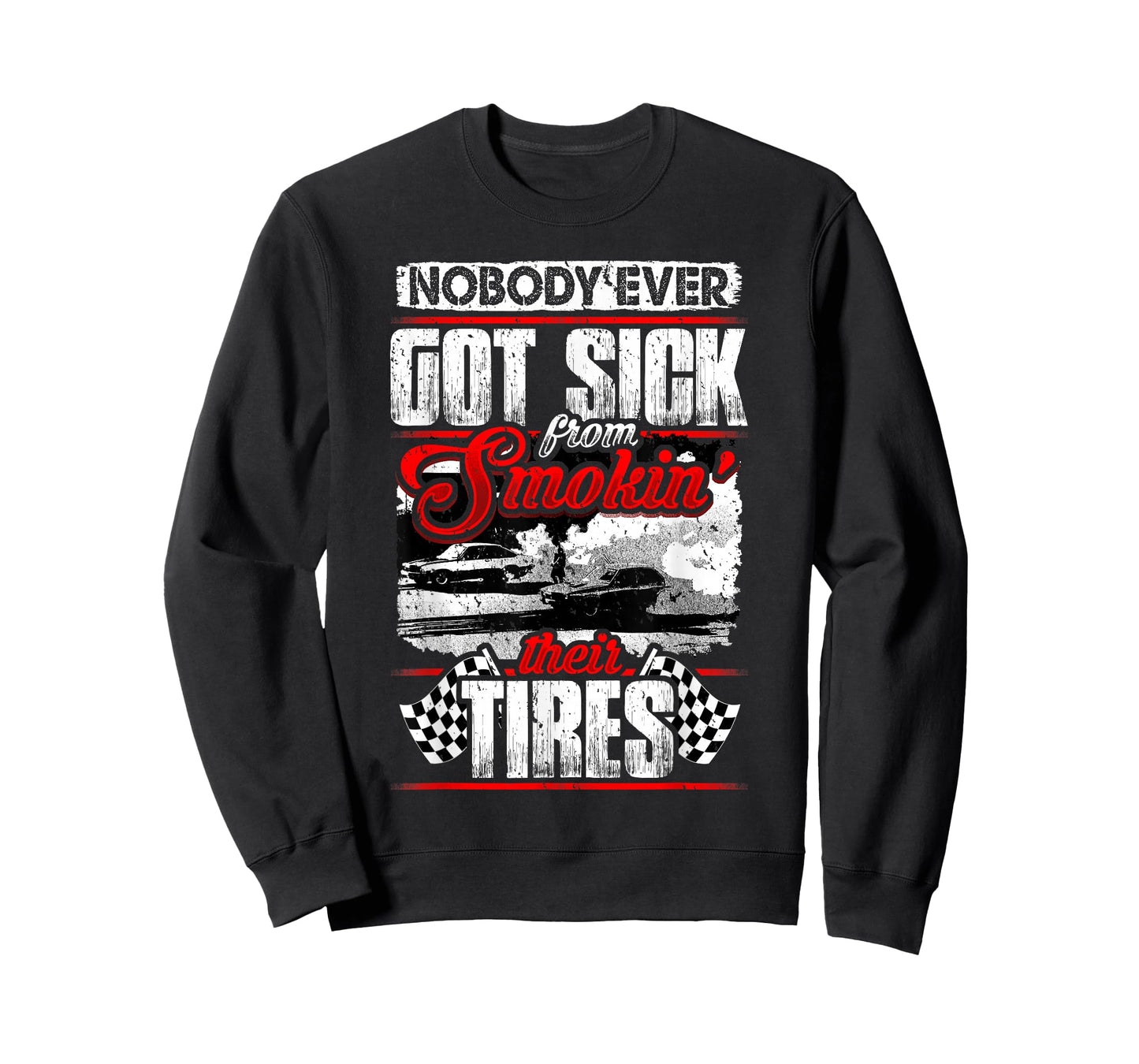 Nobody Ever Got Sick from Smoking Their Tires Racing T-Shirt