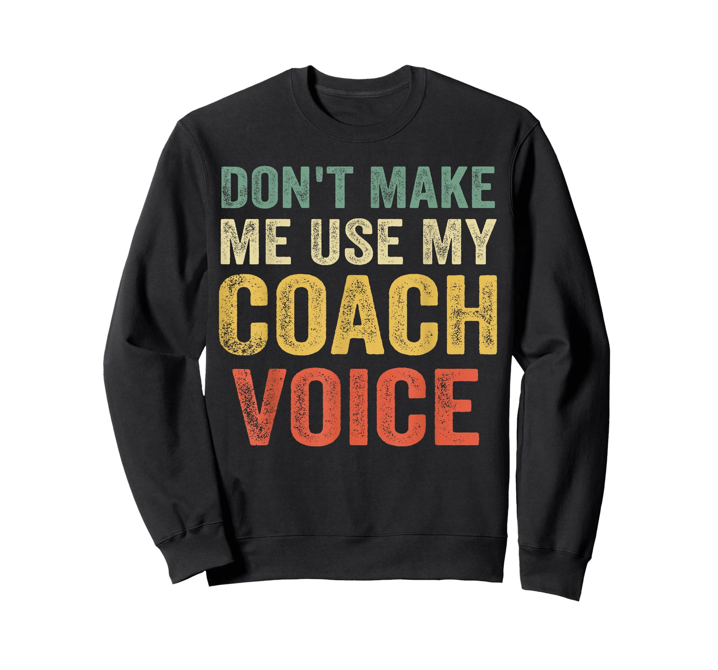 Don't Make Me Use My Coach Voice Funny Vintage Coaching Gift T-Shirt