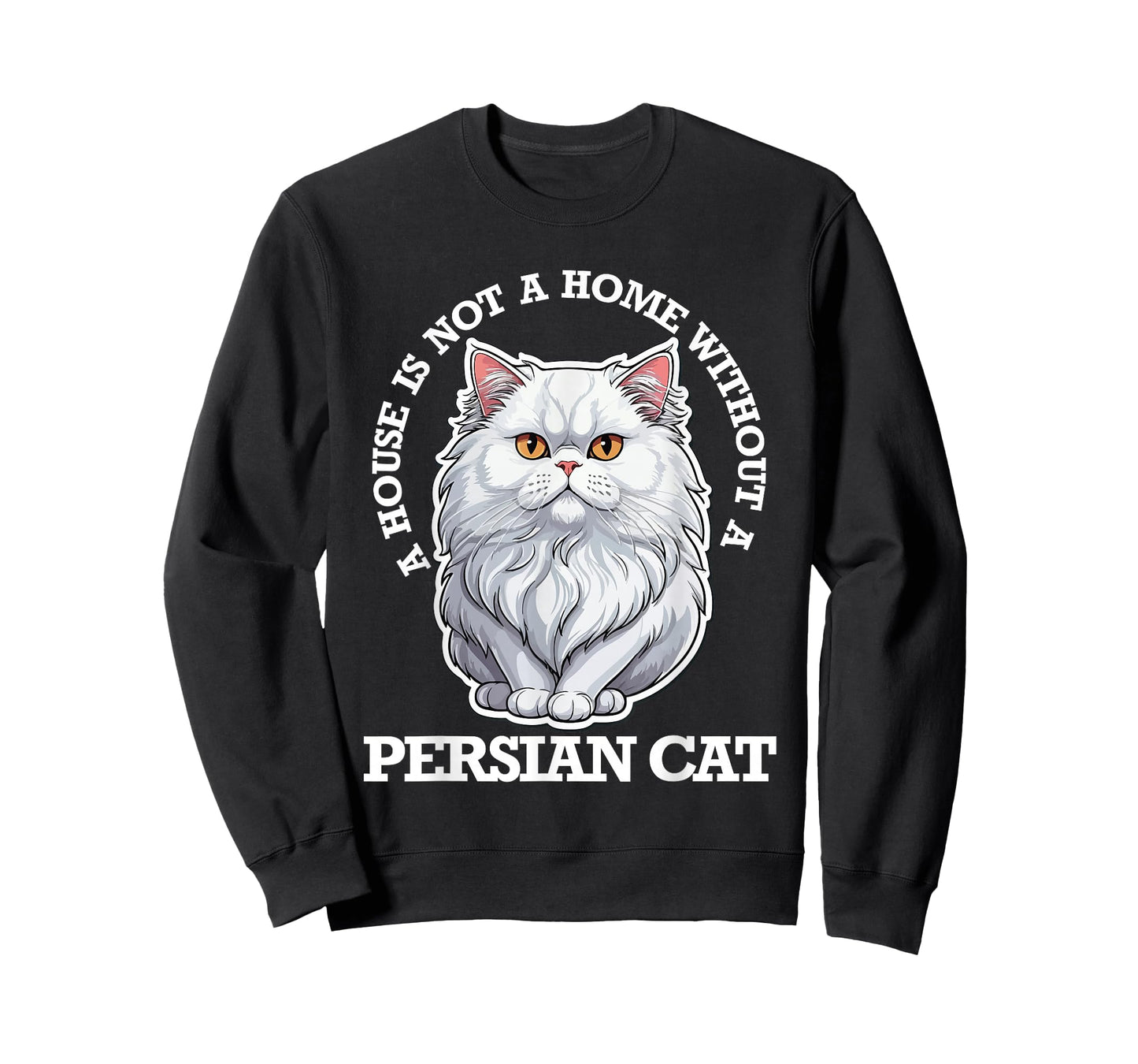 Persian Cat Lover, Home Is Not Home Without Persian Cat Men Women Kids T-Shirt