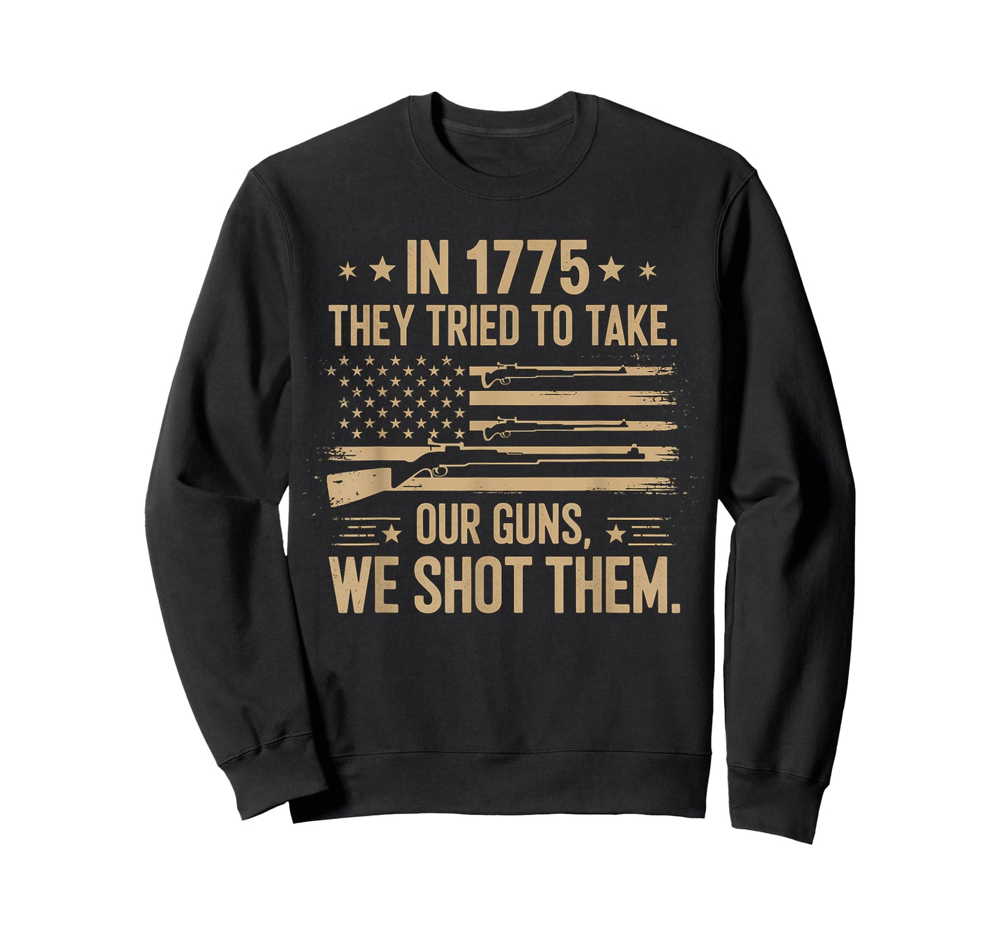 Funny Quote In 1775 They Tried To Take Our Guns We Shot Them T-Shirt